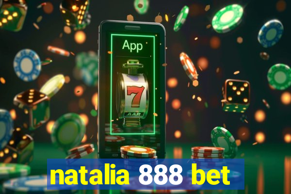 natalia 888 bet